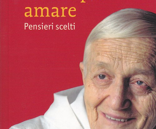 Vivere per amare – Parole scelte. Frère Roger, di Taizé 1915-2005