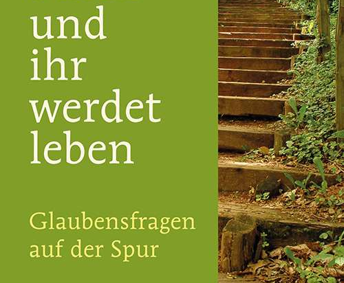 SUCHT UND IHR WERDET LEBEN