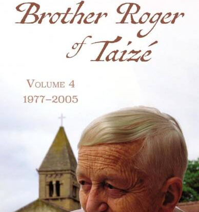 Journals of Brother Roger of Taizé – Volume 4 : 1977–2005
