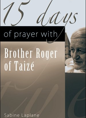15 Days of Prayer with Brother Roger of Taizé
