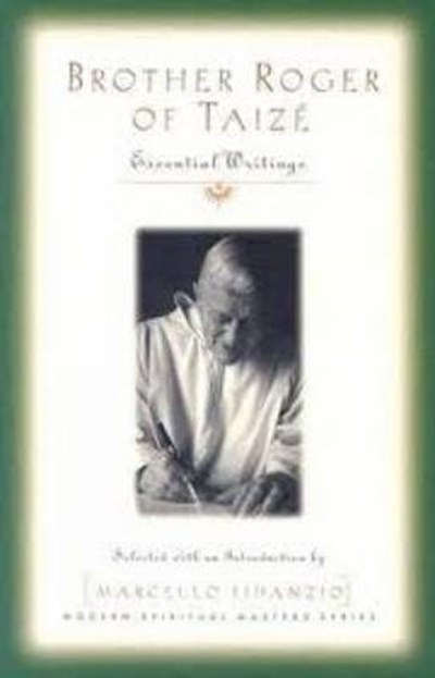 Brother Roger of Taizé – Essential Writings