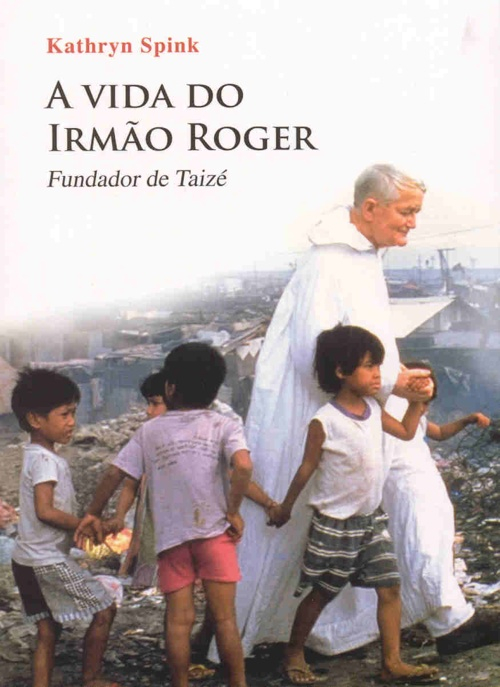 A vida do Irmão Roger – Fundador de Taizé