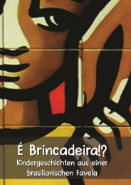 É Brincadeira!? Kindergeschichten aus einer brasilianischen Favela